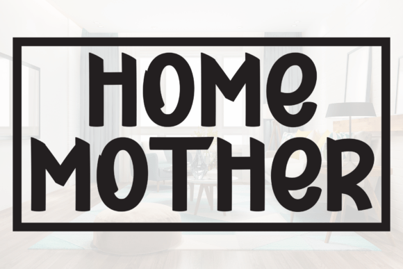 Home Mother Font for Clear Campaigns
